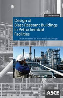Design of blast-resistant buildings in petrochemical facilities / prepared by Task Committee on Blast-Resistant Design of the Petrochemical Committee of the Energy Division of the American Society of Civil Engineers.