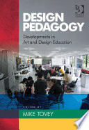 Design pedagogy : developments in art and design education / edited by Mike Tovey.