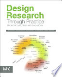 Design research through practice from the lab, field, and showroom / Ilpo Koskinen ... [et al.].