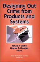 Designing out crime from products and systems / edited by Ronald V. Clarke and Graeme R. Newman.