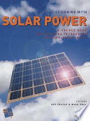 Designing with solar power : a sourcebook for building integrated photovoltaics (BiPV) / editors Deo Prasad and Mark Snow.