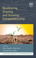 Developing, shaping and growing entrepreneurship / edited by Alain Fayolle, Paula Kyro, Francisco Linan.