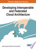 Developing interoperable and federated cloud architecture / Gabor Kecskemeti, Attila Kertesz, and Zsolt Nemeth, editors.