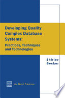 Developing quality complex database systems practices, techniques, and technologies / [edited by] Shirley A. Becker.