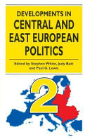 Developments in Central and East European politics 2 / edited by Stephen White, Judy Batt and Paul G. Lewis.