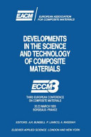 Developments in the science and technology of composite materials : ECCM 3, Third European Conference on Composite Materials / editors A. R. Bunsell, P. Lamicq, A. Massiah.