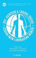 Diet, nutrition & chronic disease : lessons from contrasting worlds : London School of Hygiene & Tropical Medicine Sixth Annual Public Health Forum / edited by Prakash S. Shetty and Klim McPherson ; assistant editor, Alice Dickens.