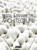 Digital and parametric architecture / editor-in-chief, Carlo Aiello ; editors, Paul Aldridge, Noemie Deville, Anna Solt, Jung Su Lee.