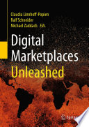 Digital marketplaces unleashed Claudia Linnhoff-Popien, Ralf Schneider, Michael Zaddach, editors.