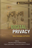 Digital privacy : theory, technologies, and practices / edited by Alessandro Acquisti ... [et al.].