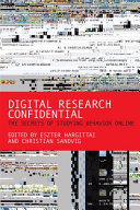 Digital research confidential the secrets of studying behavior online / edited by Eszter Hargittai and Christian Sandvig.