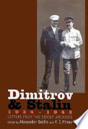 Dimitrov and Stalin, 1934-1943 : letters from the Soviet archives / edited by Alexander Dallin and F.I. Firsov ; Russian documents translated by Vadim A. Staklo.