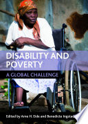 Disability and poverty a global challenge / edited by Arne H. Eide, Benedicte Ingstad.