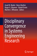 Disciplinary convergence in systems engineering research / Azad M. Madni ... [et al.] editors
