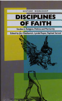 Disciplines of faith : studies in religion, politics and patriarchy / edited by Jim Obelkevich, Lyndal Roper, Raphael Samuel.