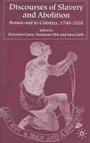 Discourses of slavery and abolition : Britain and its colonies, 1760-1838 / edited by Brycchan Carey, Markman Ellis and Sara Salih.