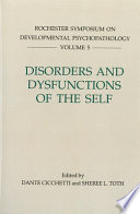 Disorders and dysfunctions of the self / edited by Dante Cicchetti & Sheree L. Toth..