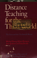 Distance teaching for the Third World : the lion and the clockwork mouse; incorporating a directory of distance teaching projects / [by] Michael Young [and others].