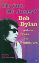 Do you, Mr Jones? : Bob Dylan with the poets and professors / edited by Neil Corcoran.