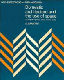 Domestic architecture and the use of space : an interdisciplinary cross-cultural study / edited by Susan Kent.