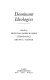 Dominant ideologies / edited by Nicholas Abercrombie, Stephen Hill, Bryan S. Turner.