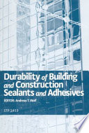 Durability of building and construction sealants and adhesives Andreas T. Wolf, editor.