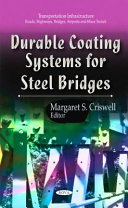 Durable coating systems for steel bridges / Margaret S. Criswell, editor.