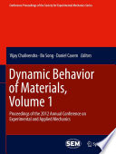 Dynamic behavior of materials Proceedings of the 2012 Annual Conference on Experimental and Applied Mechanics / Vijay Chalivendra, Bo Song, Daniel Casem, editors.