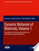 Dynamic behavior of materials Proceedings of the 2016 Annual Conference on Experimental and Applied Mechanics edited by Dan Casem, Leslie Lamberson and Jamie Kimberley.