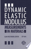 Dynamic elastic modulus measurements in materials Alan Wolfenden, editor.