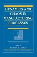 Dynamics and chaos in manufacturing processes / edited by Francis C. Moon.