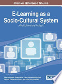 E-learning as a socio-cultural system : a multidimensional analysis / Vaiva Zuzevičiūtė, Edita Butrimė, Davia Vitkutė-Adzgauskienė, Vladislav Vladimirovich Fomin, and Kathy Kikis-Papadakis, editors.