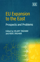 EU expansion to the east : prospects and problems / edited by H. Ingham and M. Ingham.