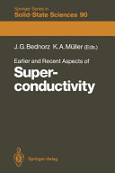Earlier and recent aspects of superconductivity : lectures from the International School, Erice, Trapani, Sicily, July 4-16, 1989 / J.G. Bednorz, K.A. Müller (eds.).
