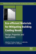 Eco-efficient materials for mitigating building cooling needs : design, properties and applications / edited by F. Pacheco-Torgal, J.A. Labrincha, L.F. Cabeza, C.-G. Goeran Granqvist.