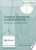 Ecological assessment of macrophyton collection, use, and meaning of data / a symposium sponsored by ASTM Committee D-19 on Water, Fort Lauderdale, Fl., 15-16 Jan. 1983, W. M. Dennis, Breedlove Associates Inc., Orla