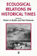 Ecological relations in historical times : human impact and adaptation / edited by Robin A. Butlin and Neil Roberts.