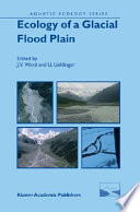 Ecology of a glacial flood plain / edited by J.V. Ward and U. Uehlinger.