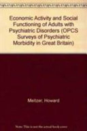 Economic activity and social functioning of adults with psychiatric disorders / Howard Meltzer ... (et al).