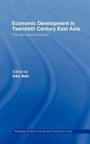 Economic development in twentieth century East Asia : the international context / edited by Aiko Ikeo.