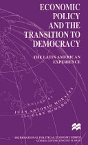 Economic policy and the transition to democracy : the Latin American experience / edited by Juan Antonio Morales and Gary McMahon.