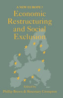 Economic restructuring and social exclusion / edited by Phillip Brown & Rosemary Crompton.