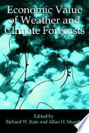 Economic value of weather and climate forecasts / edited by Richard W. Katz, Allan H. Murphy.