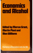 Economics and alcohol : consumption and controls / edited by Marcus Grant, Martin Plant and Alan Williams.
