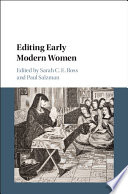 Editing early modern women / edited by Sarah C.E. Ross and Paul Salzman.