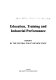 Education, training and industrial performance : report / by the Central Policy Review Staff.