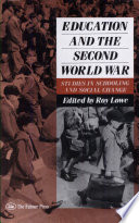 Education and the Second World War : studies in schooling and social change / edited by Roy Lowe.