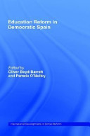 Education reform in democratic Spain / edited by Oliver Boyd-Barrett and Pamela O'Malley.
