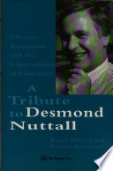 Effective assessment and the improvement of education : tribute to Desmond Nuttall / [edited by] Roger Murphy and Patricia Broadfoot.