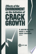 Effects of the environment on the initiation of crack growth W. Alan Van Der Sluys, Robert S. Piascik, and Robert Zawierucha, editors.